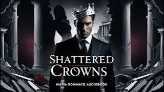 Shattered Crowns - Mafia Romance Audiobook