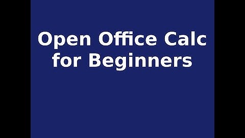 Open Office Calc for Beginners Part 1: Getting Started