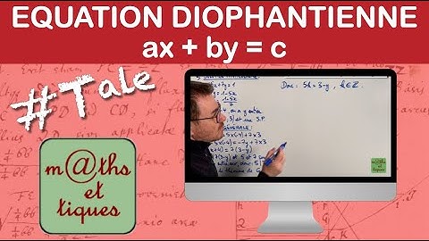 Résoudre une équation diophantienne (ax + by = c) - Terminale - Maths expertes