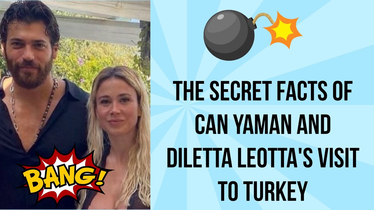 The secret facts of Can Yaman and Diletta Leotta's visit to Turkey