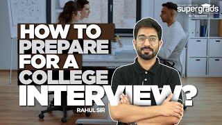 How to Prepare for a College Interview? | College Interview Tips by SuperGrads