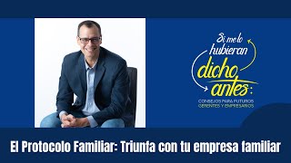 El Protocolo Familiar: Triunfa con tu empresa familiar