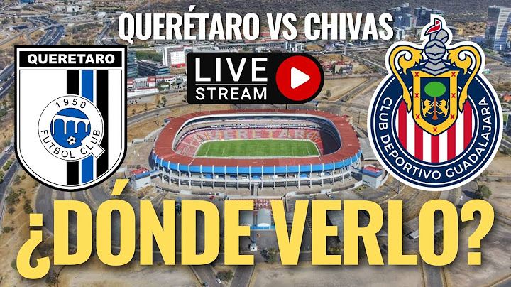🚨 Querétaro vs CHIVAS, ¿DONDE y COMO VER en VIVO, el JUEGO de HOY martes, JORNADA 3 APERTURA 2024? 🚨