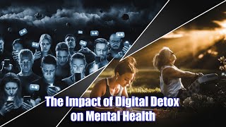 The Impact of Digital Detox on Mental Health: Benefits & Strategies to Reclaim Your Mind