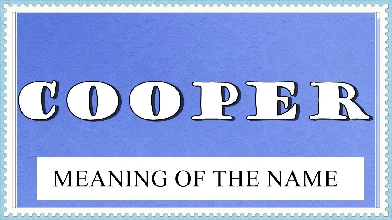 MEANING OF THE NAME COOPER WITH FUN FACTS AND HOROSCOPE YouTube meaning-of-the-name-cooper-with-fun-facts-and-horoscope-youtube