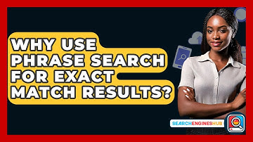 Why Use Phrase Search For Exact Match Results? - SearchEnginesHub.com