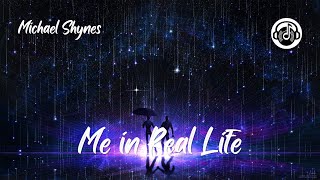 Me in Real Life - Michael Shynes Resimi