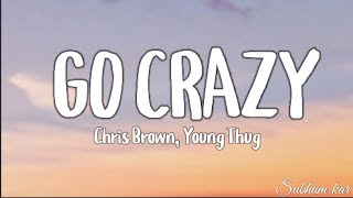 Chris brown ,Young Thug - Go Crazy (lyrics)