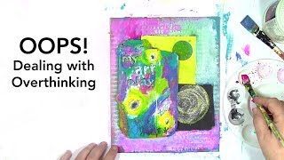 OOPS! Dealing with Overthinking Mixed Media style