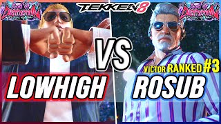 T8 🔥 Lowhigh (Steve) vs Rosub (#3 Ranked Victor) 🔥 Tekken 8 High Level Gameplay
