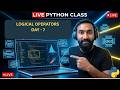 Python Tutorial LIVE 🔴 | AND OR NOT Operators Explained | Day 7