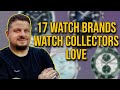 Watch Brands Collectors Love - Watch Brands Watch Collectors Respect &amp; Notice - 17 Brands Mentioned