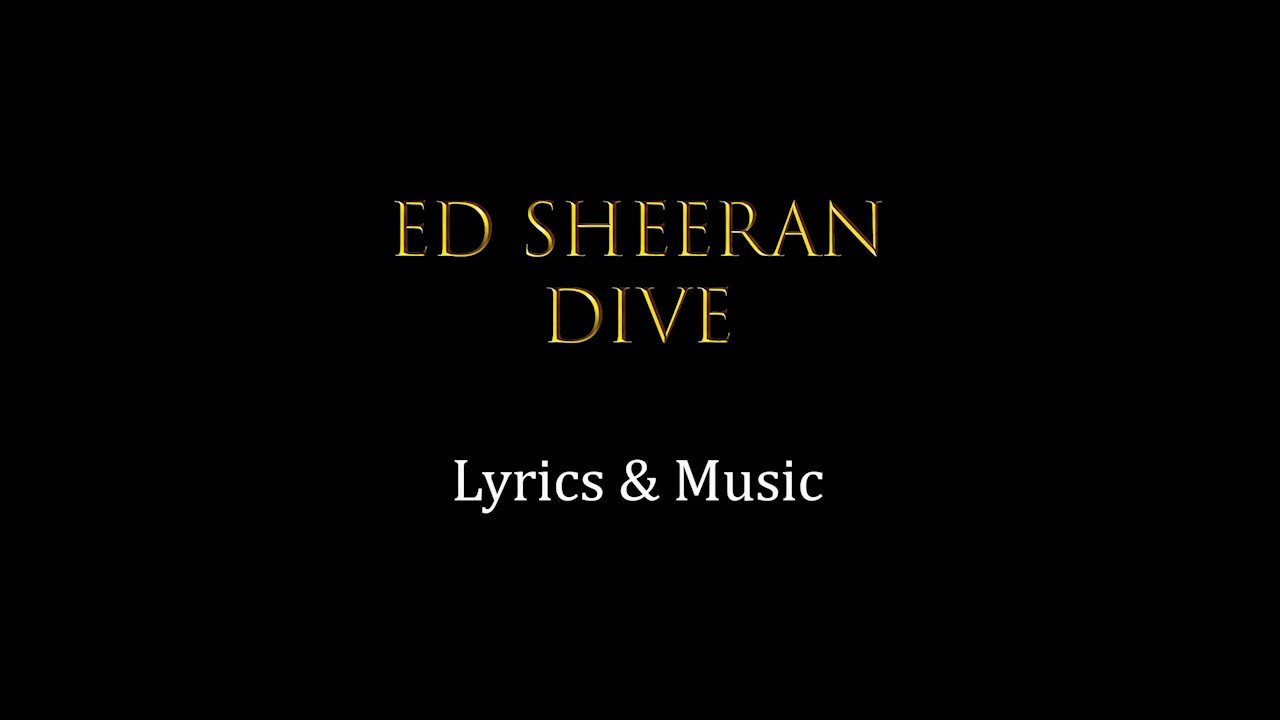 Ed Sheeran Dive Official Lyrics Music Youtube
