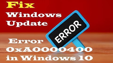 Fix Windows Update Error 0xA0000400 in Windows 10