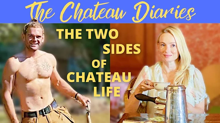 THE TWO SIDES OF CHATEAU LIFE!