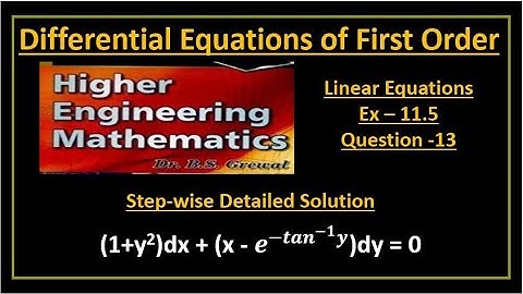 B S Grewal Ex. 11.5 Q-13 Step wise detailed solution of (1+y2)dx + (x - e^(〖-tan〗^(-1) y))dy = 0