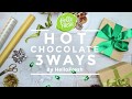 Hot Chocolate 3 Ways