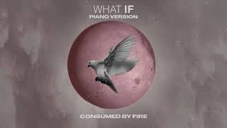 Consumed By Fire - What If Piano Version (Official Visualizer)