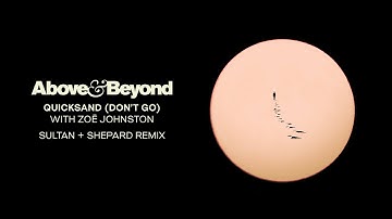 Above & Beyond and Zoë Johnston - Quicksand (Don't Go) [Sultan + Shepard Remix]