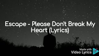 Escape - Please Don't Break My Heart (Lyrics) Resimi