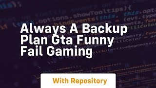 Always a backup plan gta funny fail gaming