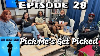 The Viral Way💻🔥Podcast: Episode 28 - Pick Me’s Get Picked
