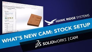 What's New SOLIDWORKS CAM 2018: Stock Setup