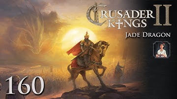 Crusader Kings 2: Jade Dragon Part 160 - Invading China