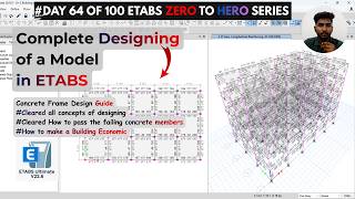 Complete Designing of a Model in ETABS (Concrete Frame Design Guide)