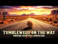 🌵 Tumbleweed on the way | Modern Country &amp; Americana Rock | Extra Long