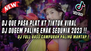 DJ Que Pasa Plat KT Viral Tiktok Full Bass DJ Dugem Paling Enak Sedunia 2023 !!