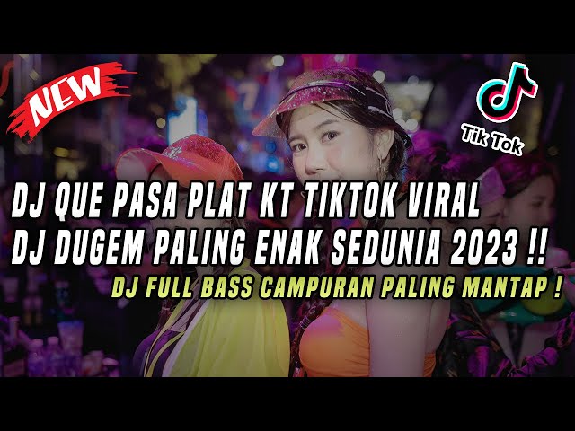 DJ Que Pasa Plat KT Viral Tiktok Full Bass DJ Dugem Paling Enak Sedunia 2023 !! class=