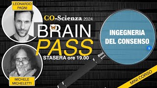 Brain Pass - Ingegneria del consenso - con Michele Micheletti e Leonardo Pagni