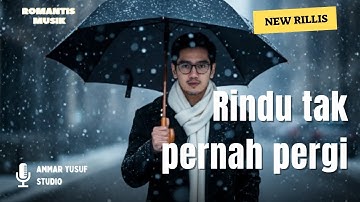 TENGGELAM TANPA TUJUAN 💔 RINDU TAK PERNAH PERGI - Official Lyric Video