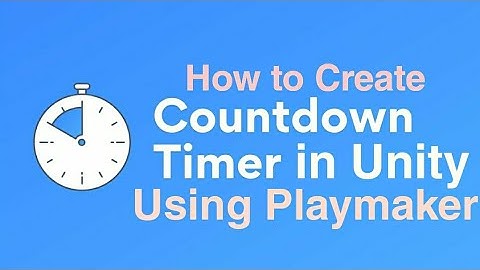 How to Create Countdown in Unity using Playmaker