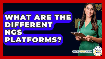 What Are The Different NGS Platforms? - Oncology Support Network