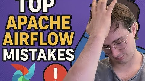 Top 10 Airflow Mistakes and How to Avoid Them!