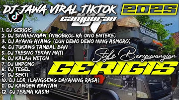 DJ GERIGIS X SINARENGAN X AYANG AYANG | DJ JAWA VIRAL TIKTOK 2025 CAMPURAN - SOUNDRENALINE HOREG