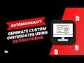 How to automatically generate custom certificates using Google Forms