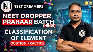 QUESTION practice of classification of element & periodicity /NEET DROPPER BATCH