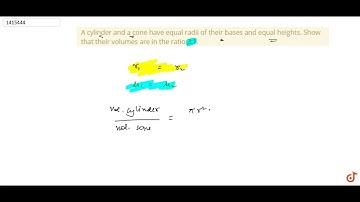 "A cylinder and a cone have equal radii of their   bases and equal heights. Show that their