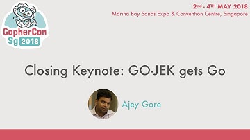 Closing keynote: GO-JEK gets Go - GopherConSG 2018