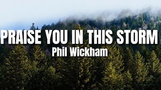 Phil Wickham  Praise You In This Stormby The Casting Crowns S