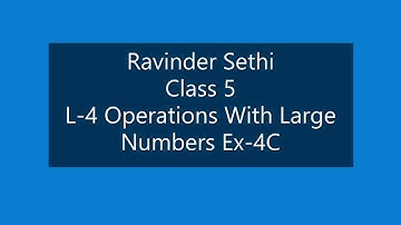 Ch-4 Operations With Large Numbers Ex-4C Class 5