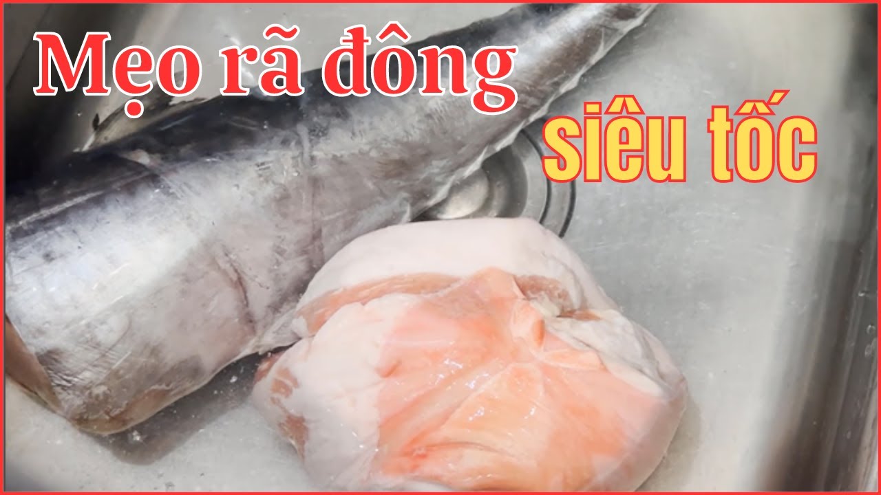 Mẹo Rả Đông Thịt Cá Siêu Nhanh Luôn Thịt Cá Vẫn Còn Độ Tươi Ngon | Menu ...