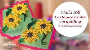 Patch & Arte com Lanmax - #aula108 - Cartão-caixinha em quilling