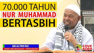 70 Ribu Tahun NUR MUHAMMAD Bertasbih //  Abu Paya Pasi