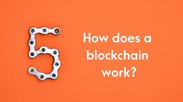How does a blockchain work? Simply Explained for 5 minutes
