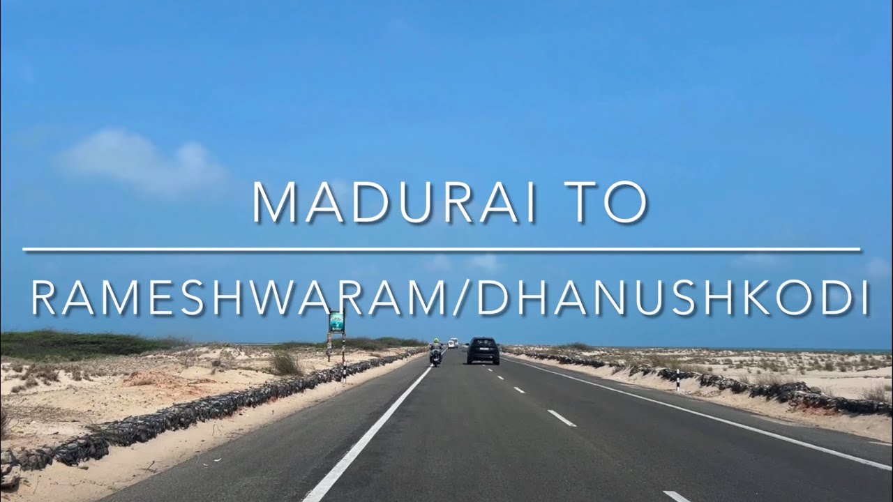 Madurai to Rameshwaram - Dhanushkodi by Road | Exploring the Scenic Routes of Tamil Nadu
