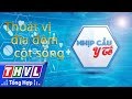 THVL | Nhịp cầu y tế - Kỳ 167: Tìm hiểu về bệnh thoát vị đĩa đệm cột sống